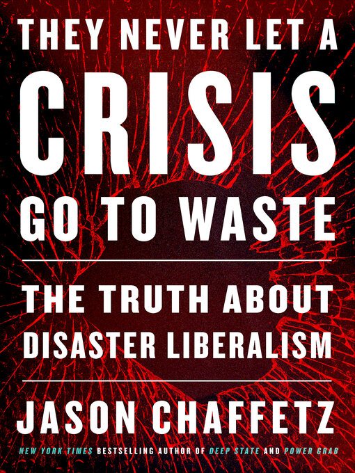 Title details for They Never Let a Crisis Go to Waste by Jason Chaffetz - Available